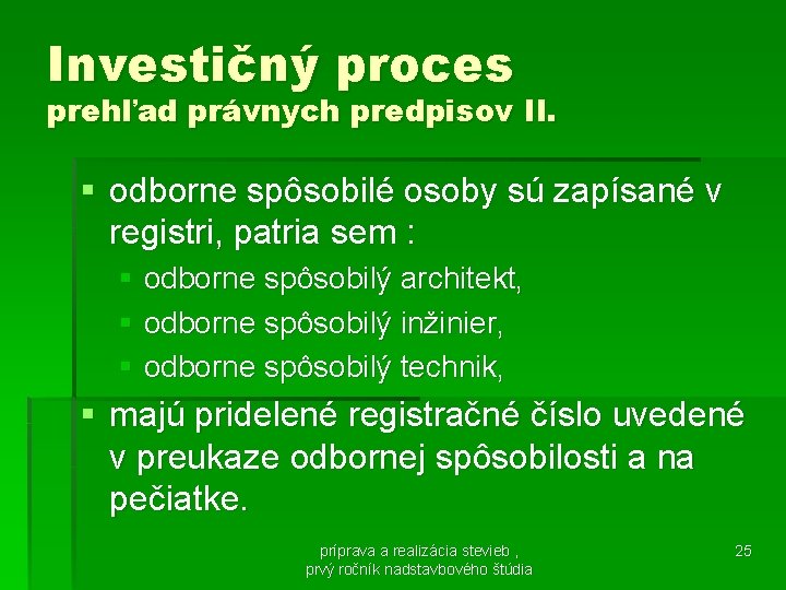 Investičný proces prehľad právnych predpisov II. § odborne spôsobilé osoby sú zapísané v registri,