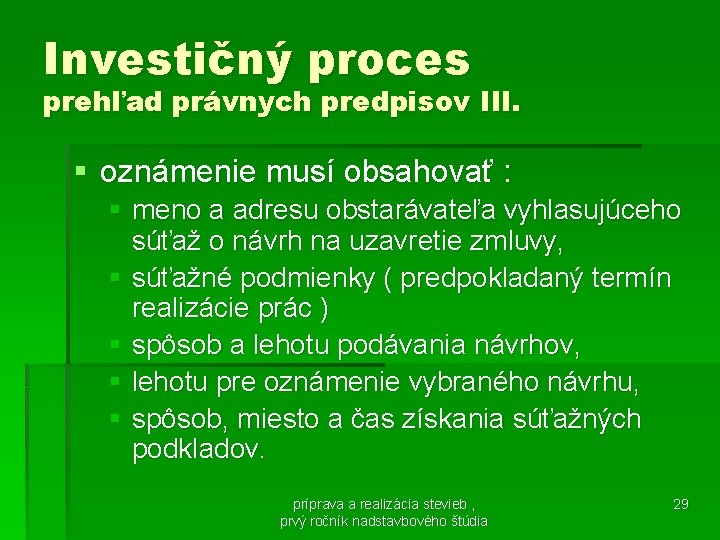 Investičný proces prehľad právnych predpisov III. § oznámenie musí obsahovať : § meno a