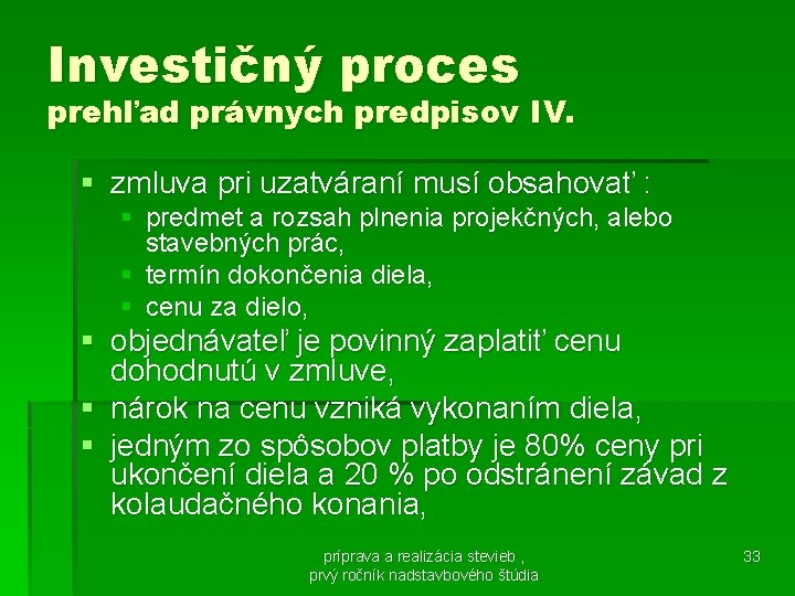 Investičný proces prehľad právnych predpisov IV. § zmluva pri uzatváraní musí obsahovať : §