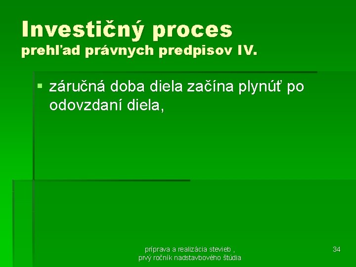 Investičný proces prehľad právnych predpisov IV. § záručná doba diela začína plynúť po odovzdaní