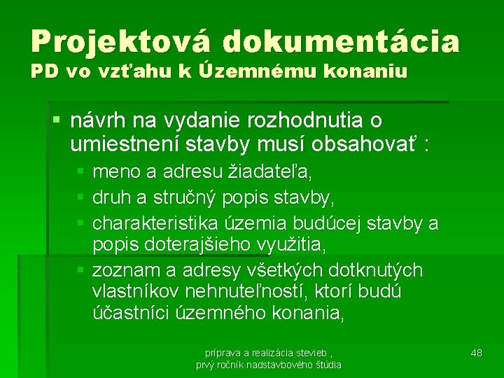 Projektová dokumentácia PD vo vzťahu k Územnému konaniu § návrh na vydanie rozhodnutia o