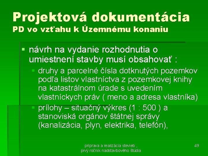 Projektová dokumentácia PD vo vzťahu k Územnému konaniu § návrh na vydanie rozhodnutia o