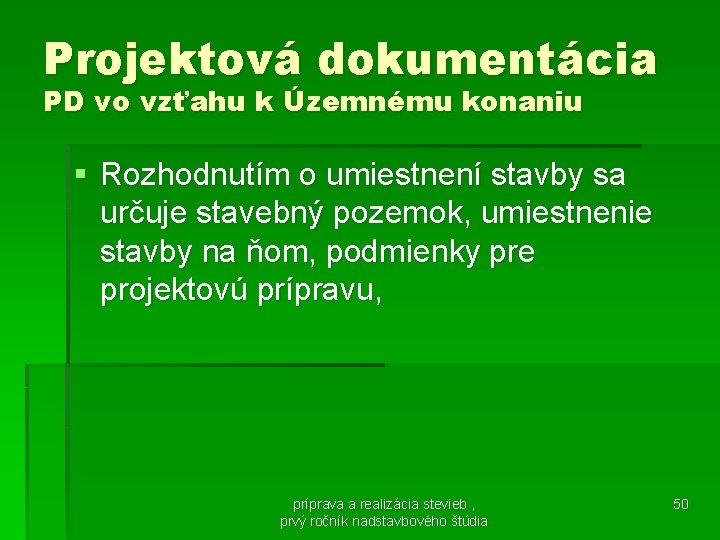 Projektová dokumentácia PD vo vzťahu k Územnému konaniu § Rozhodnutím o umiestnení stavby sa