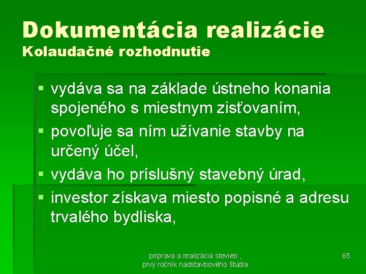 Dokumentácia realizácie Kolaudačné rozhodnutie § vydáva sa na základe ústneho konania spojeného s miestnym