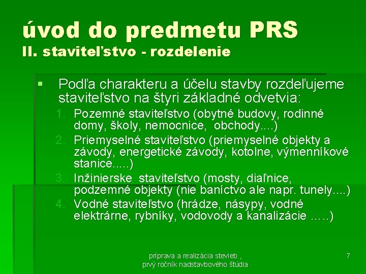 úvod do predmetu PRS II. staviteľstvo - rozdelenie § Podľa charakteru a účelu stavby