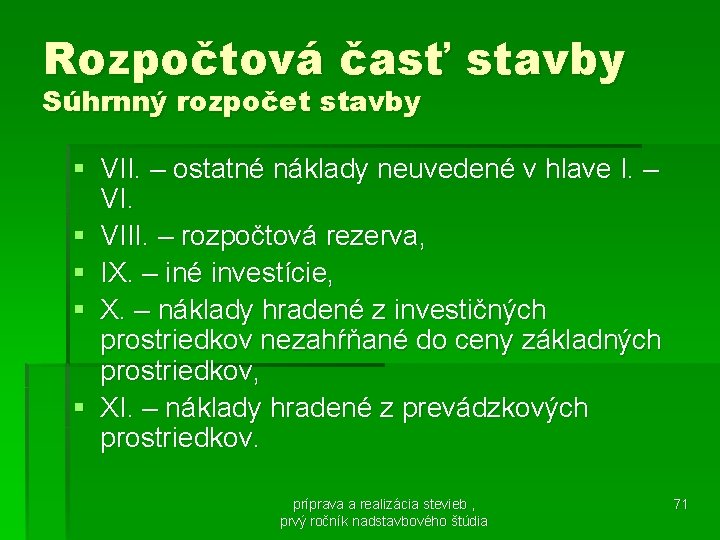 Rozpočtová časť stavby Súhrnný rozpočet stavby § VII. – ostatné náklady neuvedené v hlave