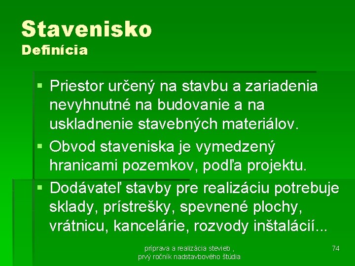 Stavenisko Definícia § Priestor určený na stavbu a zariadenia nevyhnutné na budovanie a na