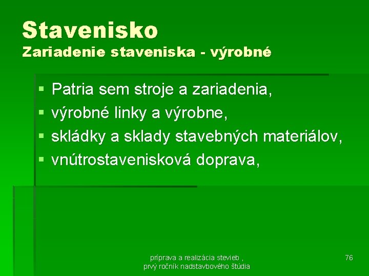 Stavenisko Zariadenie staveniska - výrobné § § Patria sem stroje a zariadenia, výrobné linky