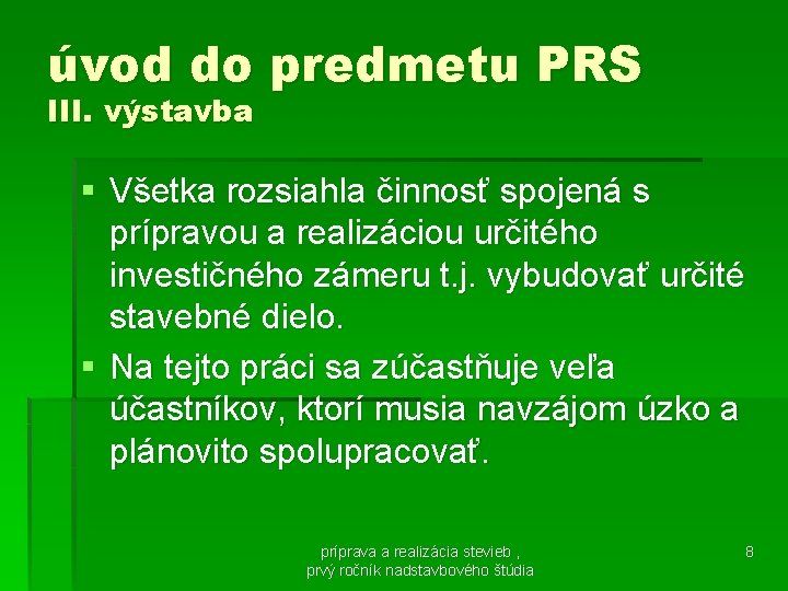 úvod do predmetu PRS III. výstavba § Všetka rozsiahla činnosť spojená s prípravou a