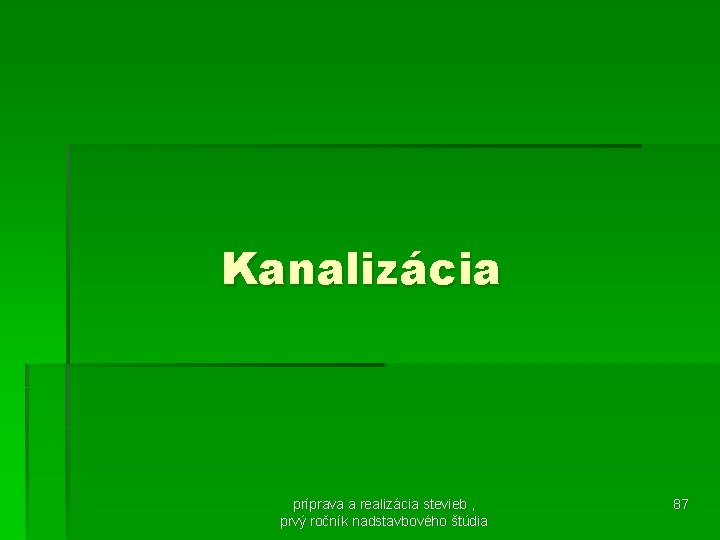 Kanalizácia príprava a realizácia stevieb , prvý ročník nadstavbového štúdia 87 