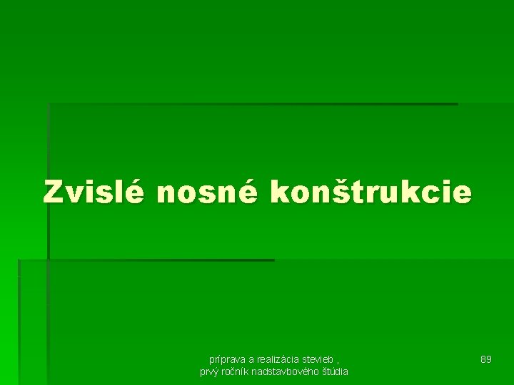 Zvislé nosné konštrukcie príprava a realizácia stevieb , prvý ročník nadstavbového štúdia 89 