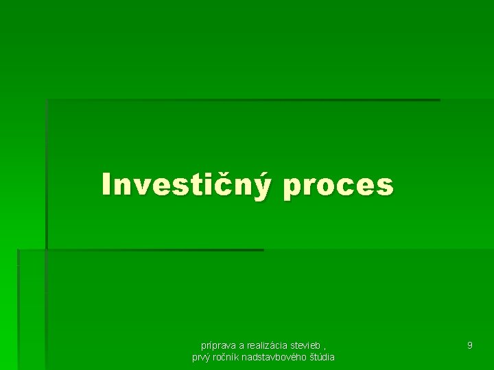 Investičný proces príprava a realizácia stevieb , prvý ročník nadstavbového štúdia 9 