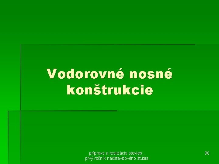 Vodorovné nosné konštrukcie príprava a realizácia stevieb , prvý ročník nadstavbového štúdia 90 