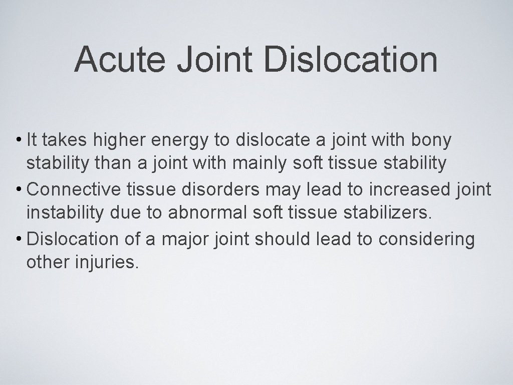 Acute Joint Dislocation • It takes higher energy to dislocate a joint with bony