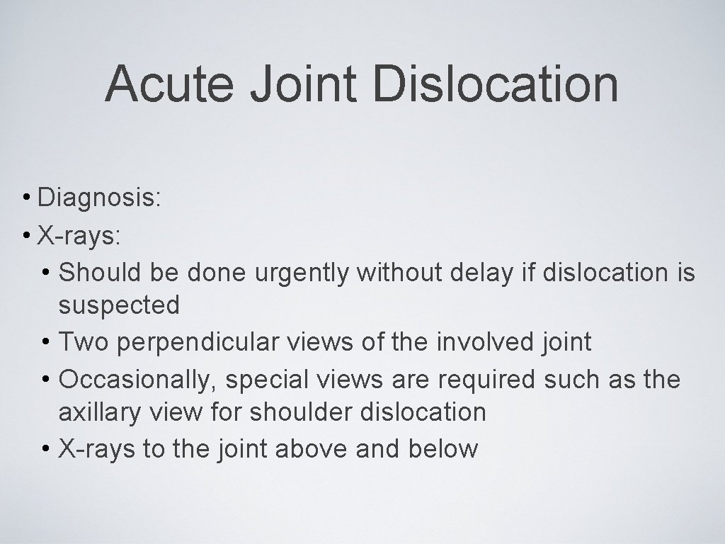Acute Joint Dislocation • Diagnosis: • X-rays: • Should be done urgently without delay