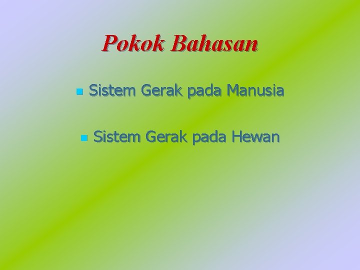 Pokok Bahasan n n Sistem Gerak pada Manusia Sistem Gerak pada Hewan 