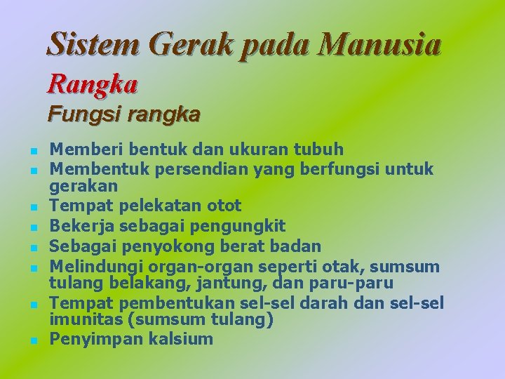 Sistem Gerak pada Manusia Rangka Fungsi rangka n n n n Memberi bentuk dan