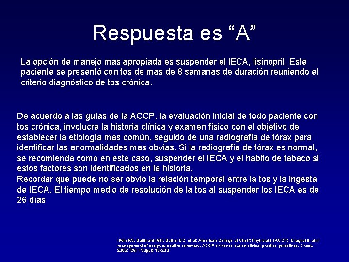 Respuesta es “A” La opción de manejo mas apropiada es suspender el IECA, lisinopril.