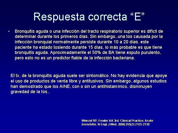 Respuesta correcta “E” • Bronquitis aguda o una infección del tracto respiratorio superior es