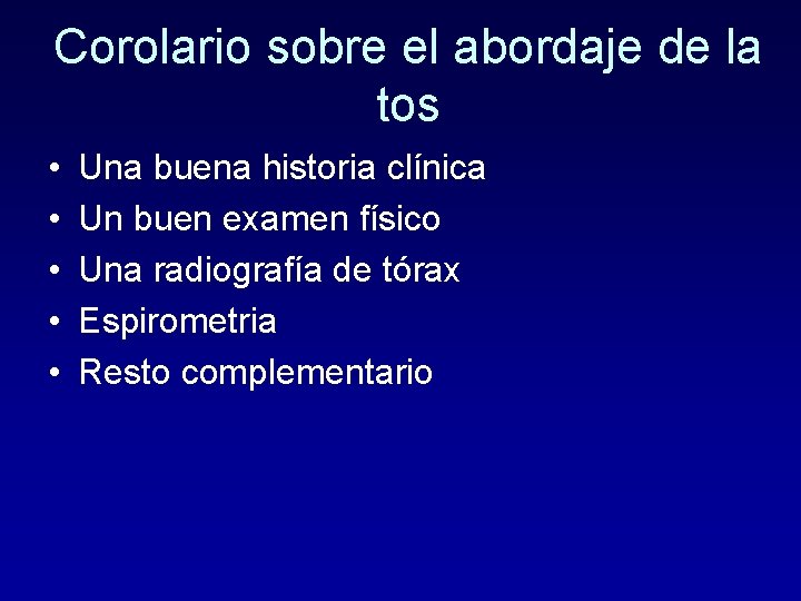 Corolario sobre el abordaje de la tos • • • Una buena historia clínica