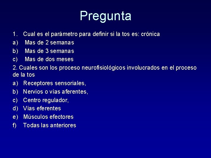 Pregunta 1. Cual es el parámetro para definir si la tos es: crónica a)