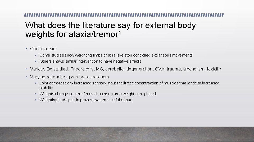 What does the literature say for external body weights for ataxia/tremor 1 • Controversial