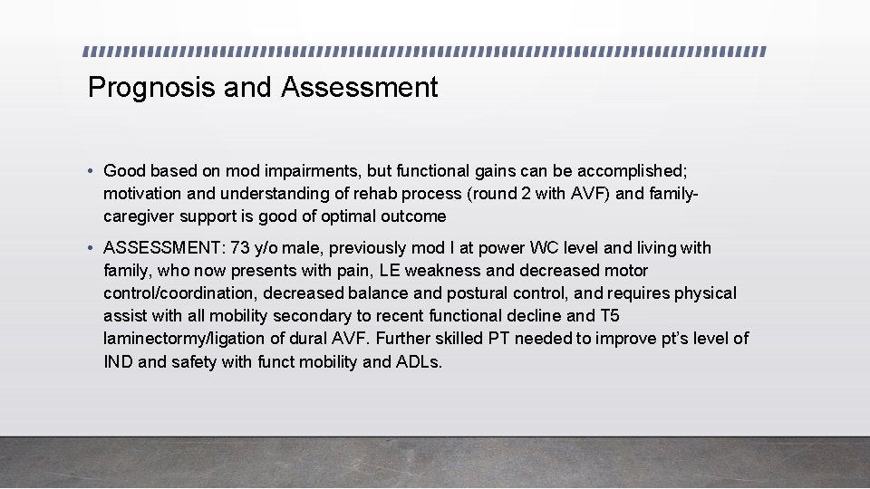 Prognosis and Assessment • Good based on mod impairments, but functional gains can be