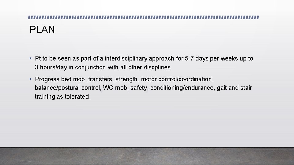 PLAN • Pt to be seen as part of a interdisciplinary approach for 5