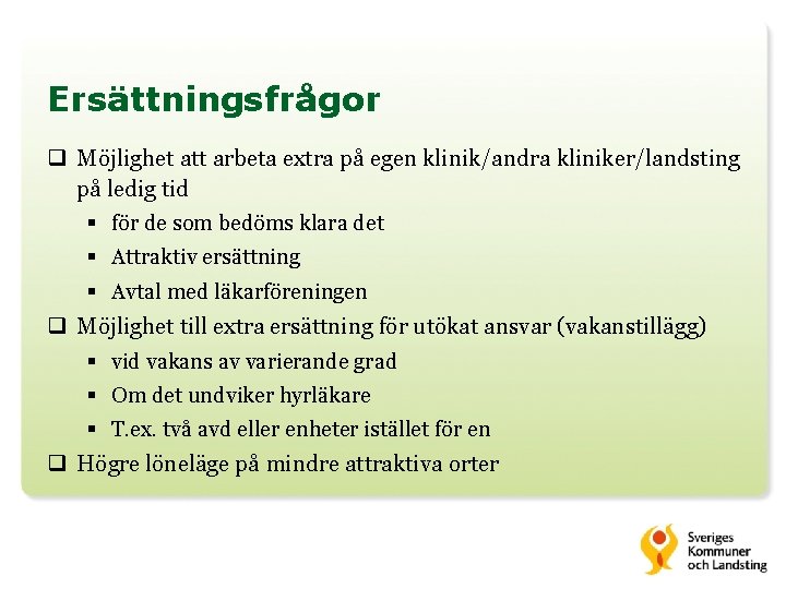 Ersättningsfrågor q Möjlighet att arbeta extra på egen klinik/andra kliniker/landsting på ledig tid §