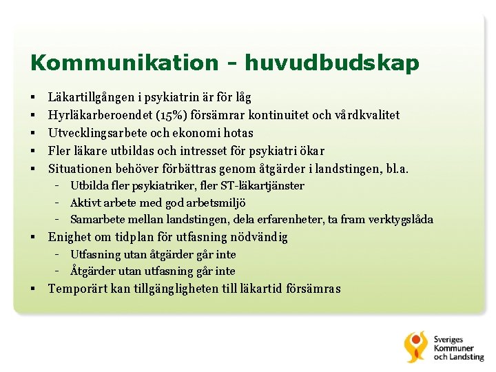 Kommunikation - huvudbudskap § § § § Läkartillgången i psykiatrin är för låg Hyrläkarberoendet