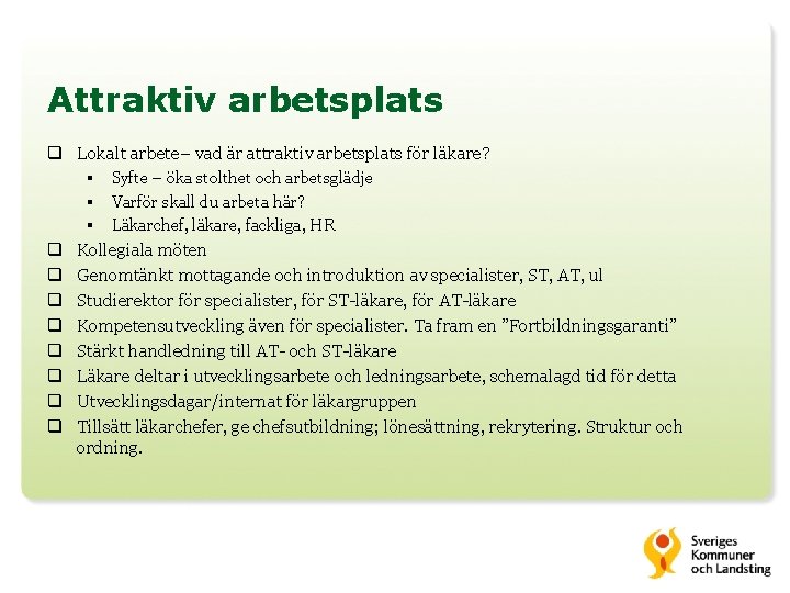 Attraktiv arbetsplats q Lokalt arbete– vad är attraktiv arbetsplats för läkare? q q q