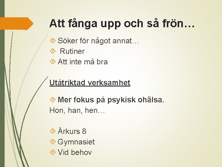 Att fånga upp och så frön… Söker för något annat… Rutiner Att inte må