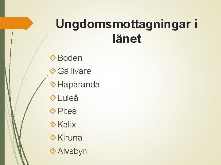Ungdomsmottagningar i länet Boden Gällivare Haparanda Luleå Piteå Kalix Kiruna Älvsbyn 
