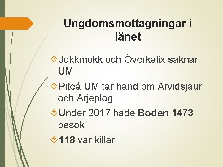 Ungdomsmottagningar i länet Jokkmokk och Överkalix saknar UM Piteå UM tar hand om Arvidsjaur