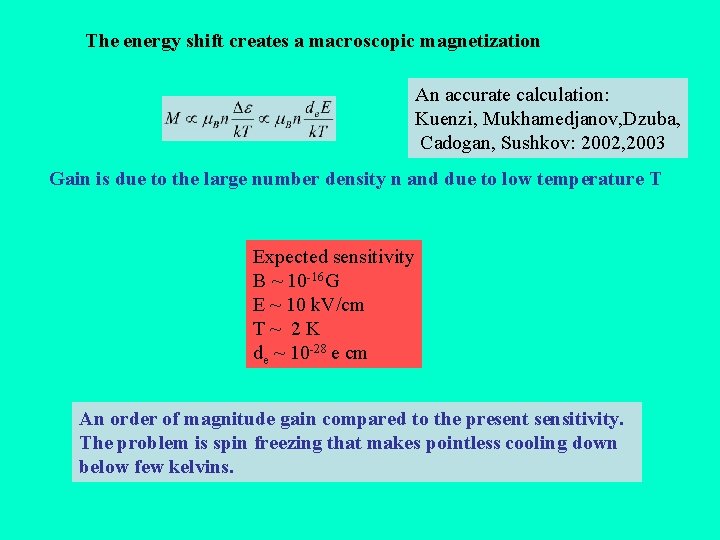 The energy shift creates a macroscopic magnetization An accurate calculation: Kuenzi, Mukhamedjanov, Dzuba, Cadogan,