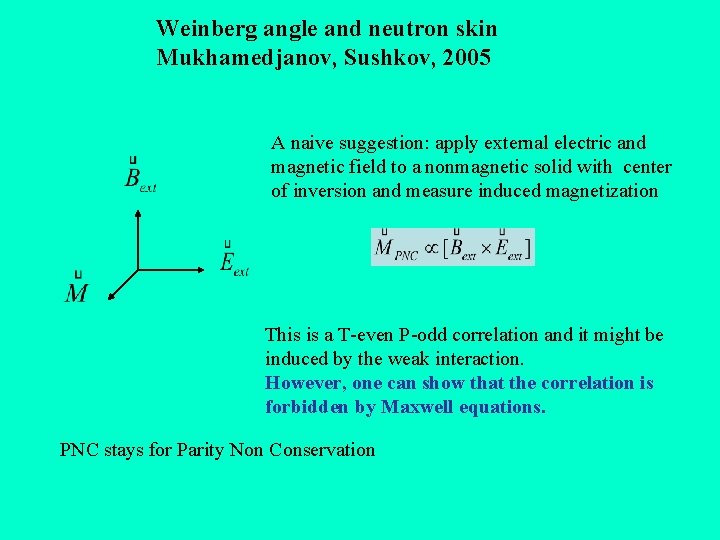 Weinberg angle and neutron skin Mukhamedjanov, Sushkov, 2005 A naive suggestion: apply external electric