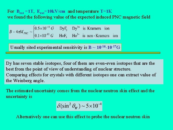 For Bext =1 T, Eext=10 k. V/cm and temperature T=1 K we found the
