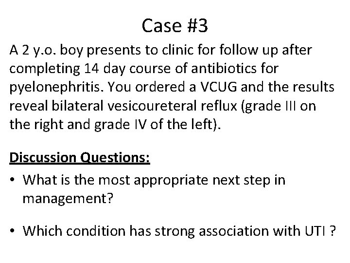 Case #3 A 2 y. o. boy presents to clinic for follow up after