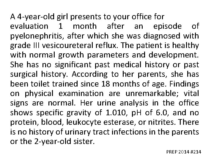 A 4 -year-old girl presents to your office for evaluation 1 month after an