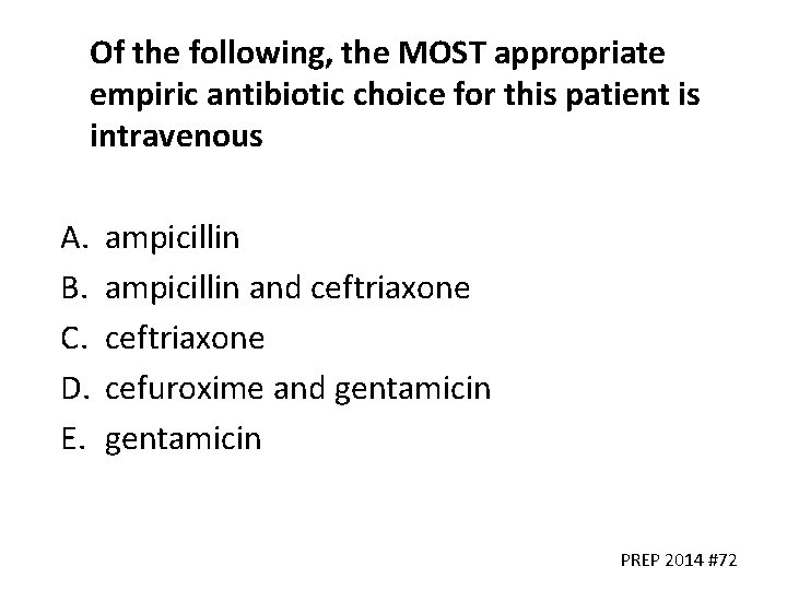 Of the following, the MOST appropriate empiric antibiotic choice for this patient is intravenous