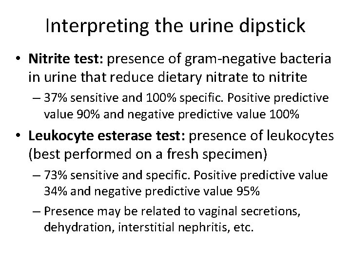 Interpreting the urine dipstick • Nitrite test: presence of gram-negative bacteria in urine that