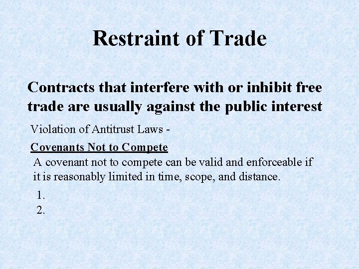 Restraint of Trade Contracts that interfere with or inhibit free trade are usually against