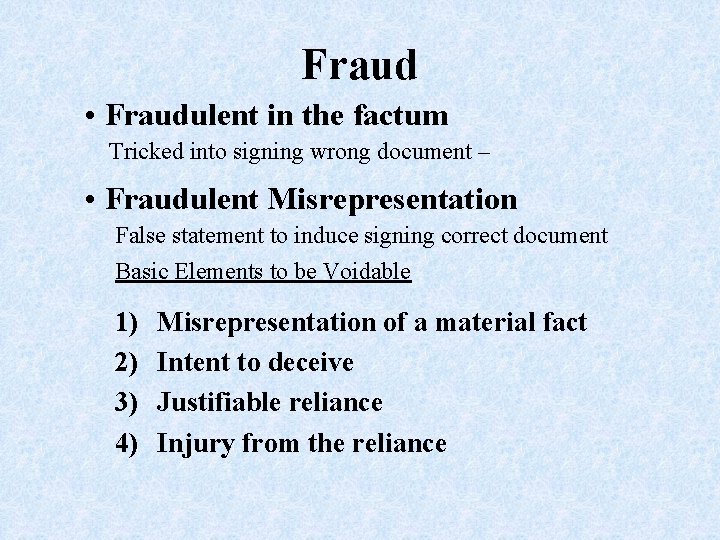 Fraud • Fraudulent in the factum Tricked into signing wrong document – • Fraudulent