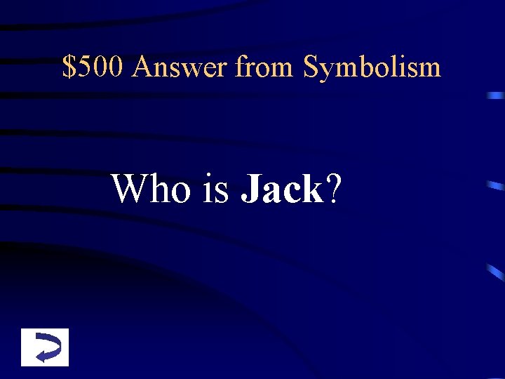 $500 Answer from Symbolism Who is Jack? 