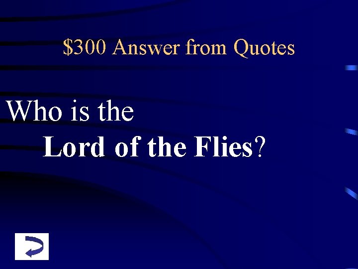 $300 Answer from Quotes Who is the Lord of the Flies? 