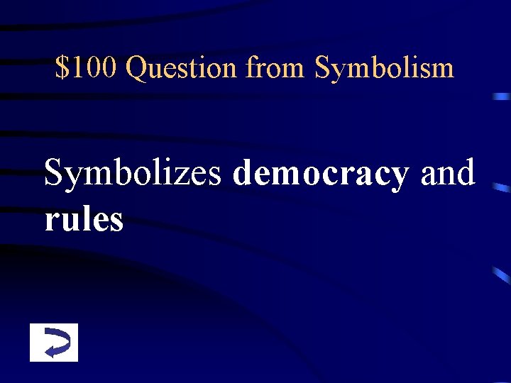 $100 Question from Symbolism Symbolizes democracy and rules 