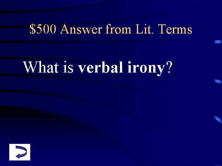 $500 Answer from Lit. Terms What is verbal irony? 