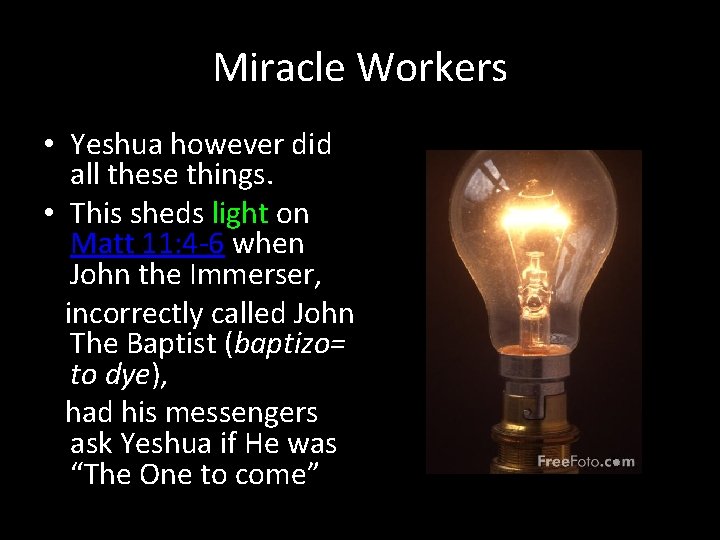 Miracle Workers • Yeshua however did all these things. • This sheds light on