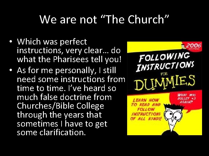 We are not “The Church” • Which was perfect instructions, very clear… do what