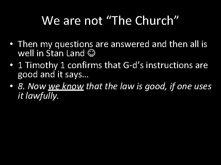 We are not “The Church” • Then my questions are answered and then all